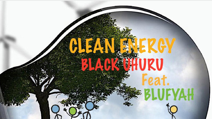 Black Uhuru feat. Blufyah - Clean Energy [5/5/2020]