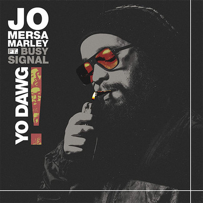 Jo Mersa Marley feat. Busy Signal - Yo Dawg