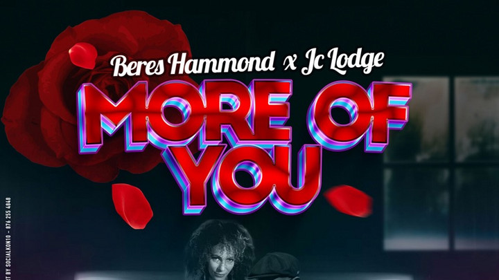 Beres Hammond & JC Lodge - More Of You [2/3/2023]