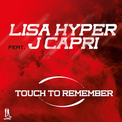 Lisa Hyper feat. J Capri - Touch To Remember
