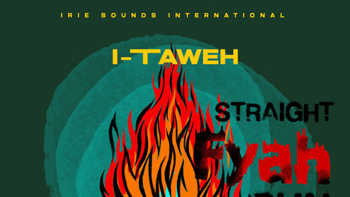 I-Taweh - Straight Fyah Bun [4/15/2022]