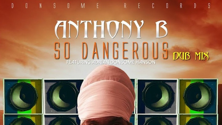 Anthony B feat. Adrian Donsome Hanson - So Dangerous (Dub Mix) [10/30/2020]