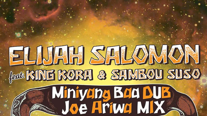 Elijah Salomon feat. King Kora & Sambou Suso - Miniyang Baa Dub (Joe Ariwa Mix) [2/16/2018]