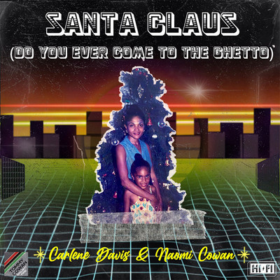 Carlene Davis & Naomi Cowan - Santa Claus Do You Ever Come To The Ghetto