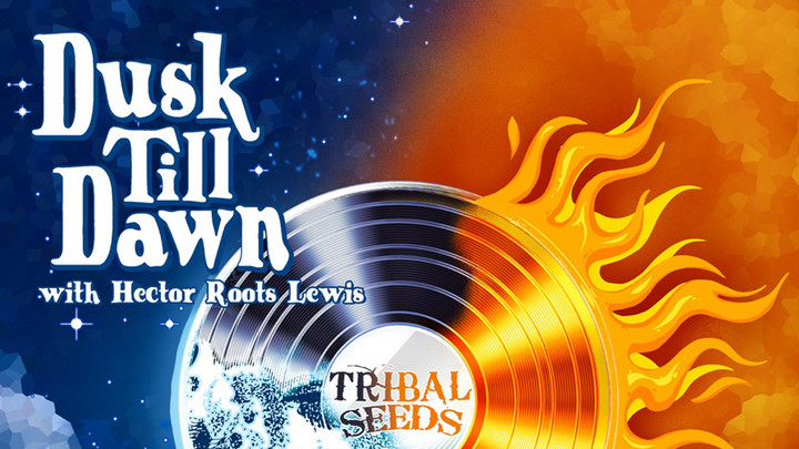 Tribal Seeds with Hector Roots Lewis - Dusk Till Dawn [8/19/2022]