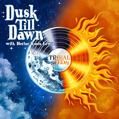 Tribal Seeds with Hector Roots Lewis - Dusk Till Dawn