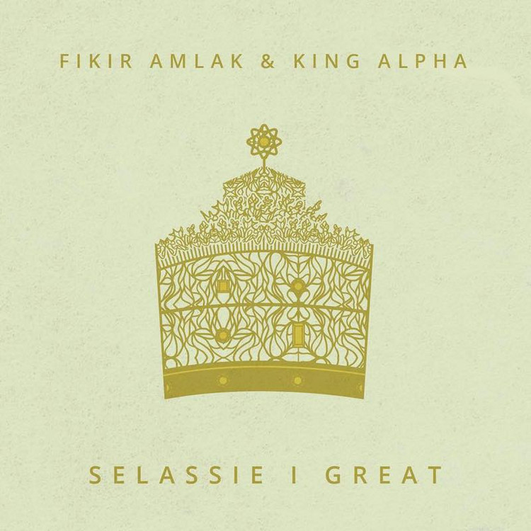 Fikir Amlak & King Alpha - Selassie I Great (Full Album)