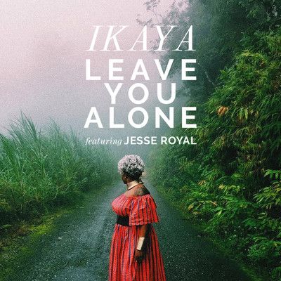 Ikaya - Leave You Alone feat. Jesse Royal