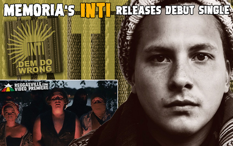 Memoria's Inti Releases Debut Single 'Dem Do Wrong'