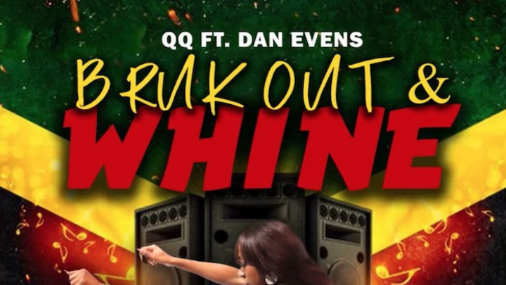 QQ feat. Dan Evans - Bruk Out & Whine [5/8/2020]