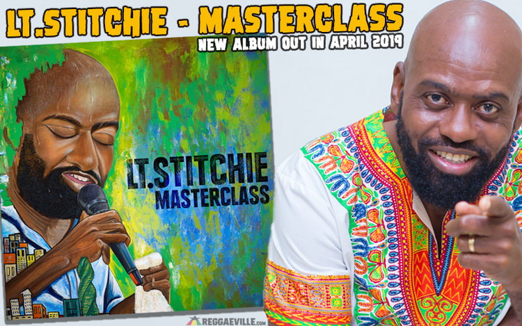 Masterclass - New Lt. Stitchie Album out in April 2019
