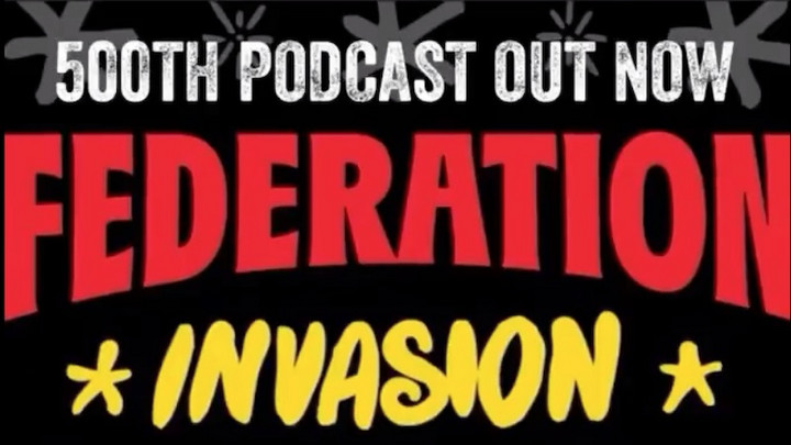 Federation Invasion Podcast #500 [3/24/2021]