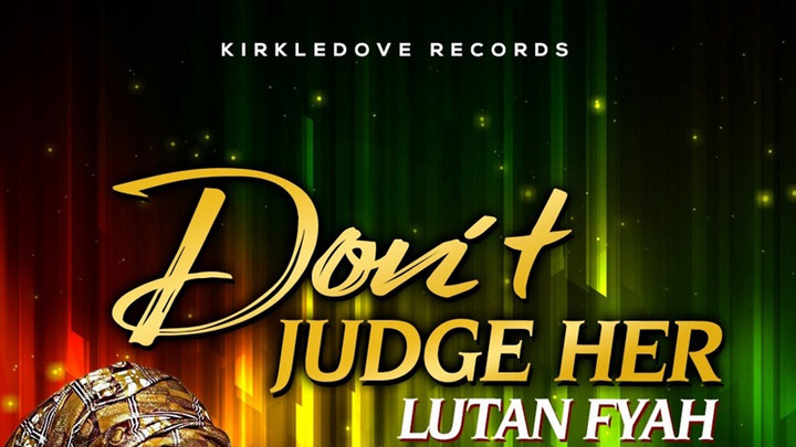 Lutan Fyah - Don't Judge Her [5/19/2023]