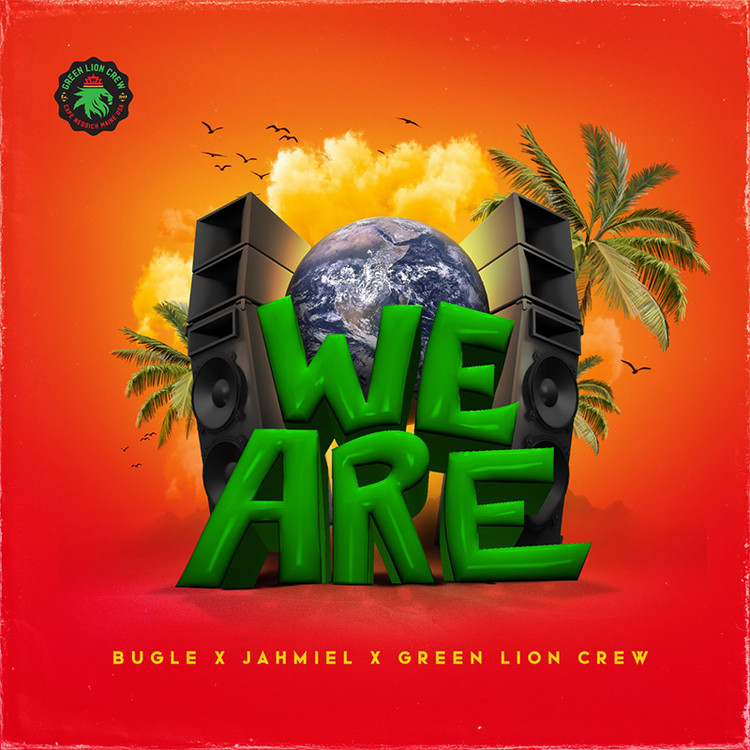 Bugle x Jahmiel x Green Lion Crew - We Are