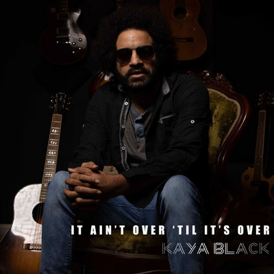 Kaya Black - It Ain't Over 'Til It's Over