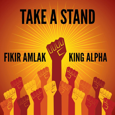 Fikir Amlak & King Alpha - Take A Stand