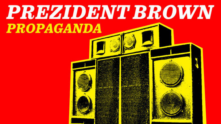 Prezident Brown - Propaganda (As The World Turns) [10/27/2023]