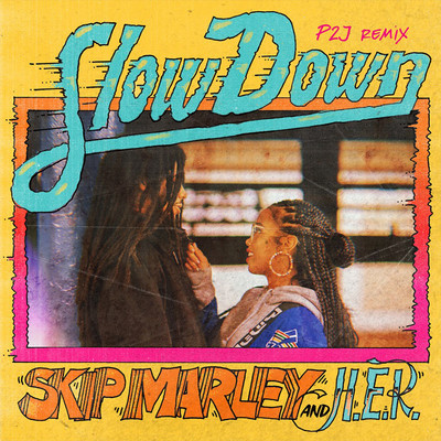 Skip Marley and H.E.R. - Slow Down (P2J Remix)