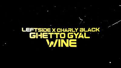 Leftside x Charly Black - Ghetto Gyal Whine