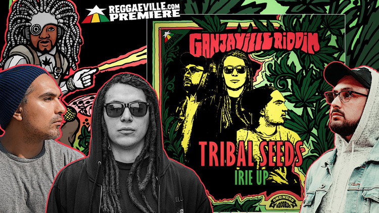 Tribal Seeds - Irie Up