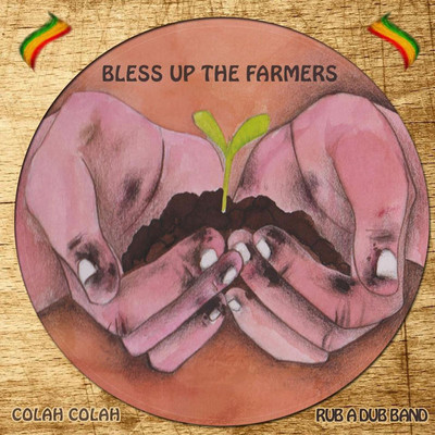 Colah Colah & Rub A Dub Band - Bless Up The Farmers