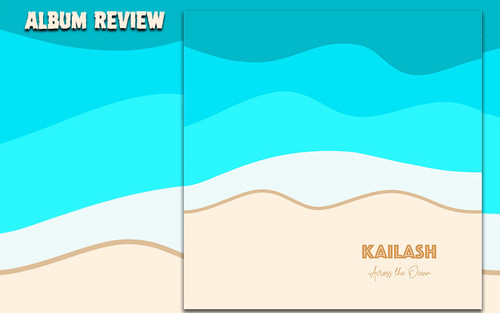 Album Review: Kailash - Across The Ocean