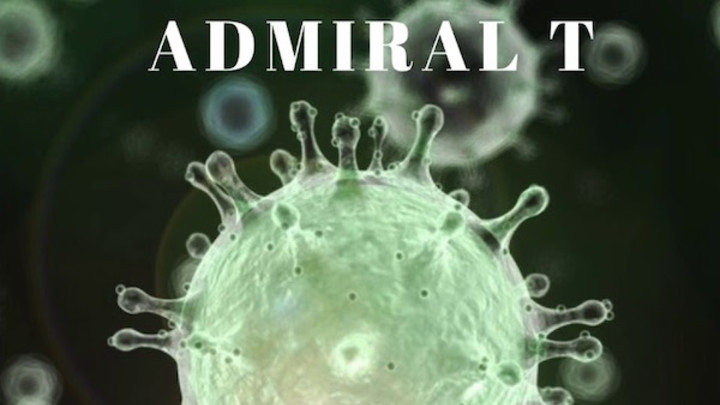 Admiral T - Coronavirus [3/16/2020]