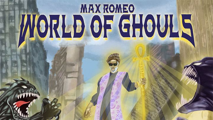 Max Romeo - World Of Ghouls (Full Album) [11/19/2021]