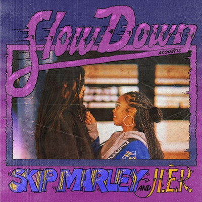 Skip Marley feat. H.E.R. - Slow Down (Acoustic)
