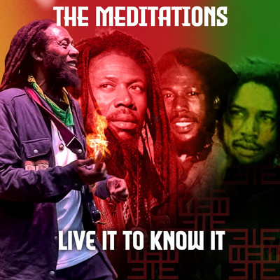 The Meditations - Live It to Know It