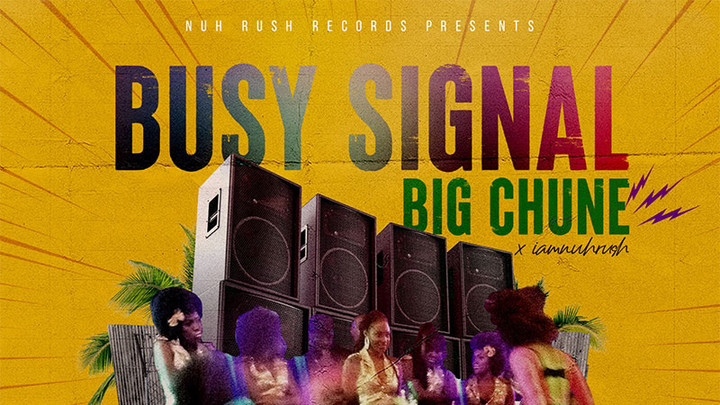 Busy Signal x IamNuhRush - Big Chune [3/3/2023]