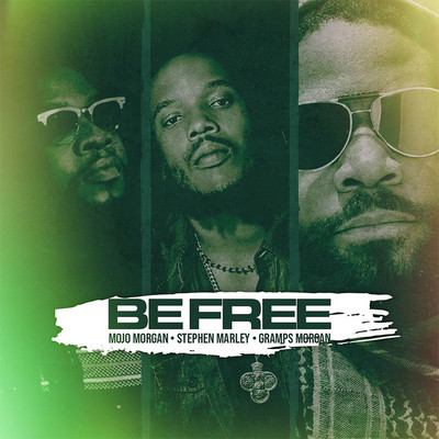 Mojo Morgan, Stephen Marley & Gramps Morgan - Be Free