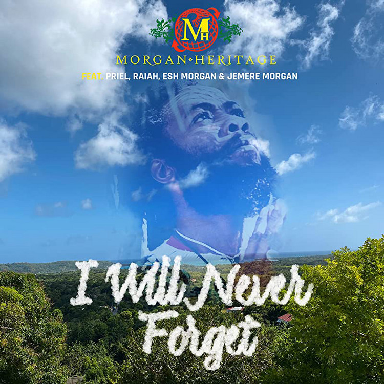 Morgan Heritage feat. Priel x Raiah x Esh Morgan & Jemere Morgan - I Will Never Forget
