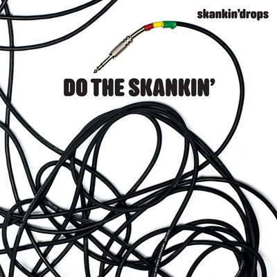 Skankin' Drops - Do The Skankin'