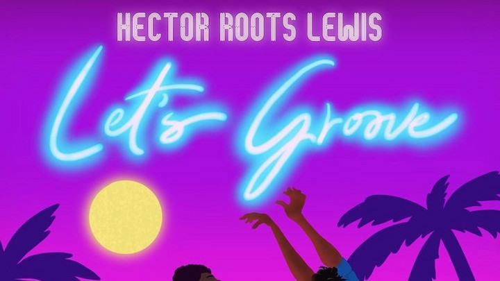 Hector Roots Lewis - Let's Groove [3/11/2022]