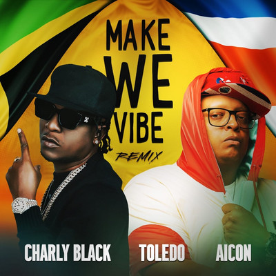 Charly Black x Toledo x Aicon - Make We Vibe (Remix)