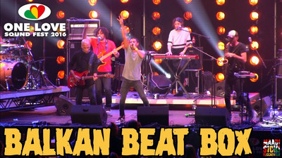 Balkan Beat Box @ One Love Sound Fest 2016