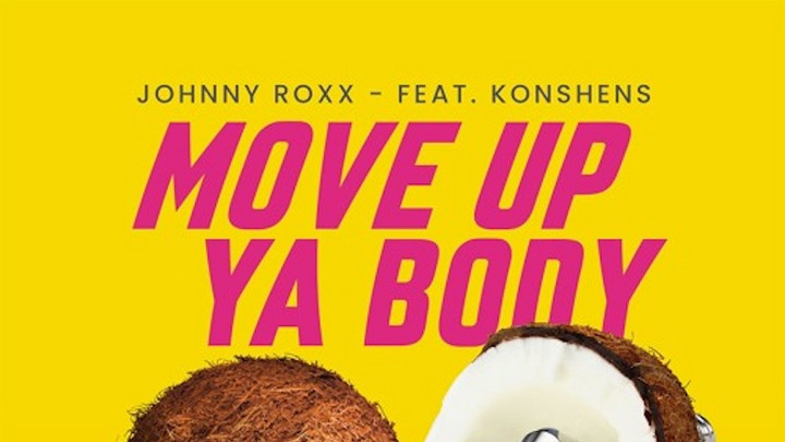 Johnny Roxx Feat. Konshens - Move Up Ya Body (Original Mix) [9/25/2019]