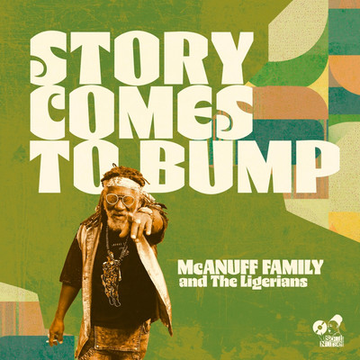 McAnuff Family & The Ligerians - Story Comes to Bump