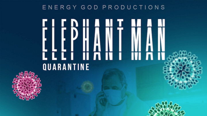 Elephant Man - Quarantine [5/6/2020]