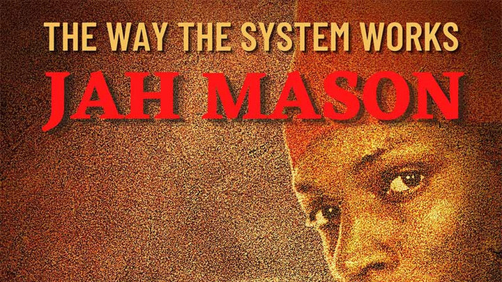 Jah Mason - The Way The System Works [11/12/2021]