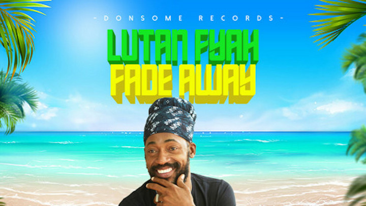 Lutan Fyah - Fade Away [9/17/2021]