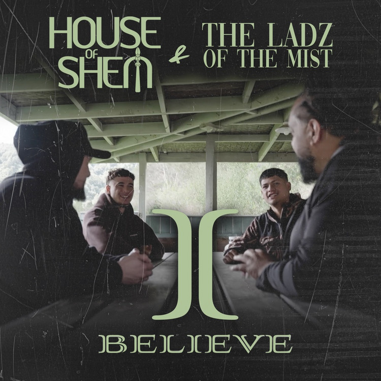 House of Shem & The Ladz of the Mist - I Believe
