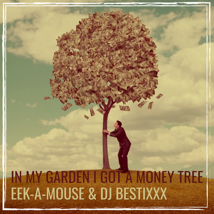 Eek-A-Mouse & DJ Bestixxx - In My Garden I Got a Money Tree