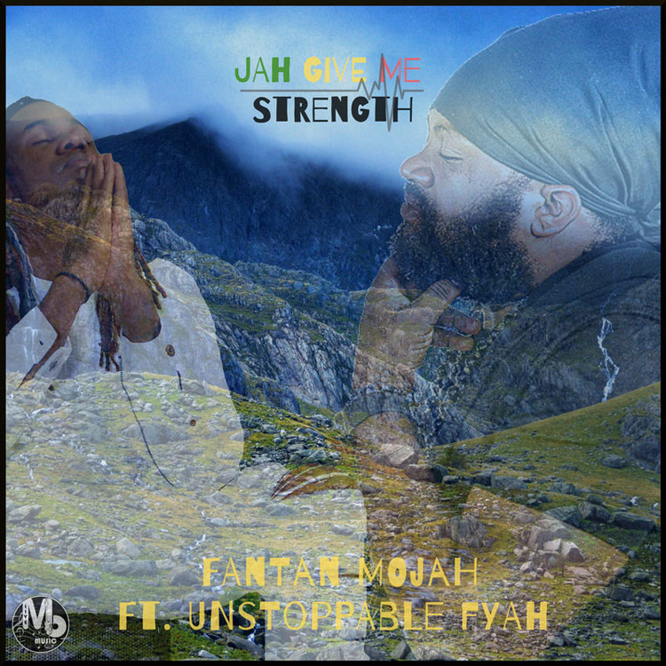 Fantan Mojah feat. Unstoppable Fyah - Jah Give Me Strength