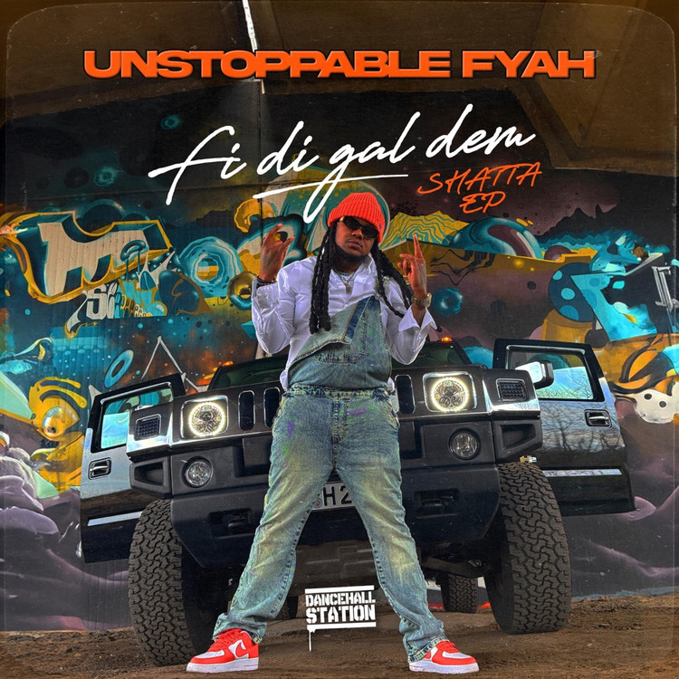 Unstoppable Fyah x Dancehall Station - Fi Di Gal Dem (Shatta EP)