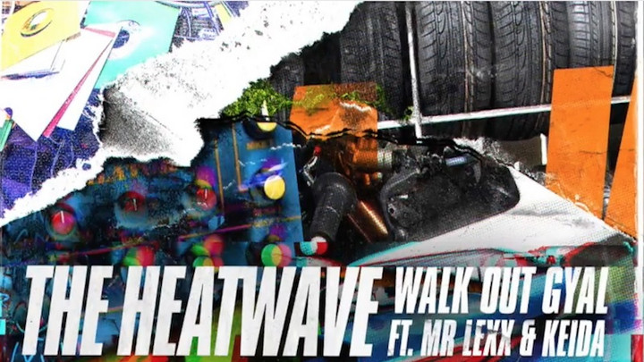 The Heatwave ft Mr Lexx & Keida - Walk Out Gyal [8/11/2017]