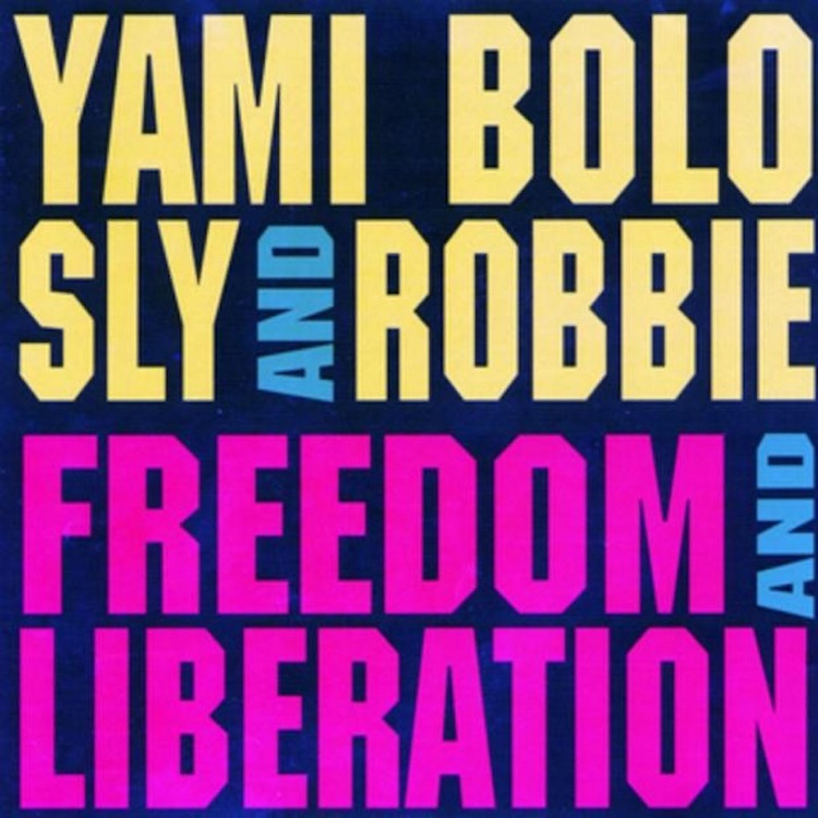 Sly & Robbie With Yami Bolo - Freedom & Liberation (Full Album)