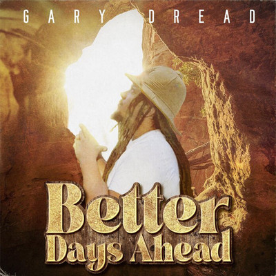 Gary Dread - Better Days Ahead