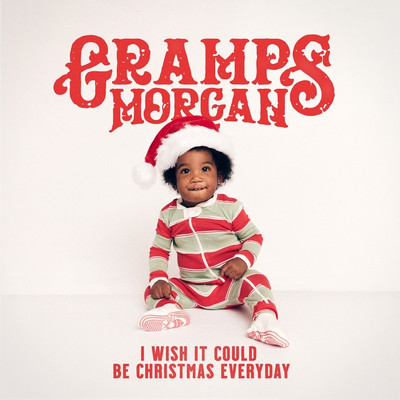 Gramps Morgan - I Wish It Could Be Christmas Everday